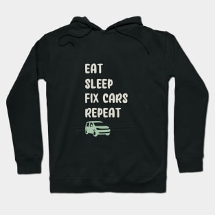 EAT, SLEEP, FIX CARS, REPEAT FUNNY Hoodie